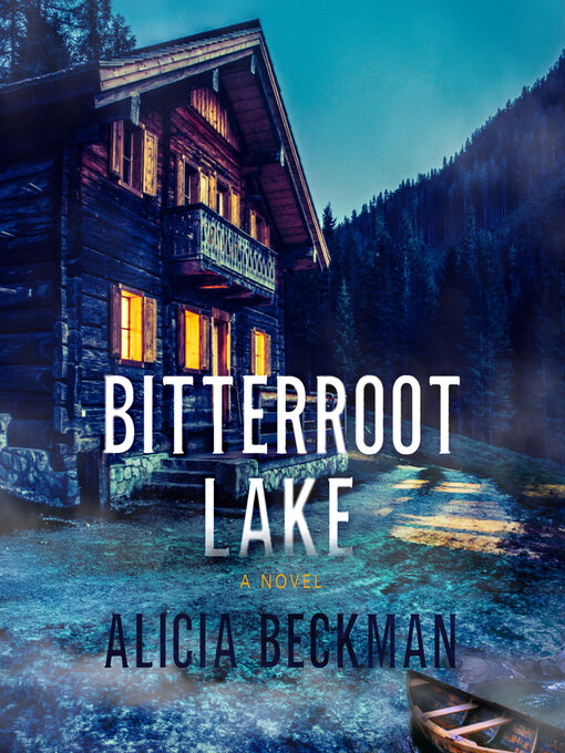 Title details for Bitterroot Lake by Alicia Beckman - Available